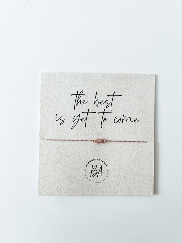 The Best is Yet to Come - Bracelet