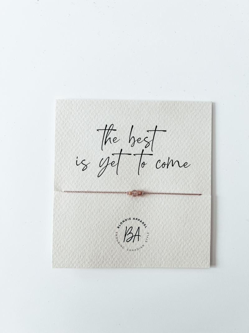The Best is Yet to Come - Bracelet
